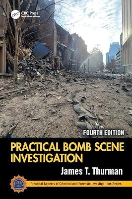 PRACTICAL BOMB SCENE INVESTIGATION 4ED (HB 2025) (Practical Aspects of Criminal and Forensic Investigations) by Thurman, James T. | Hardcover | Criminal Investigation And Detection 2