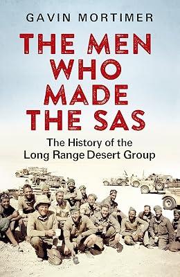 THE MEN WHO MADE THE SAS: THE HISTORY OF THE LONG RANGE DESERT GROUP by Mortimer, Gavin | Hardcover | Military History 2
