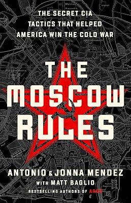 The Moscow Rules by Mendez, Antonio; Mendez, Jonna | Hardcover | True Crime 2