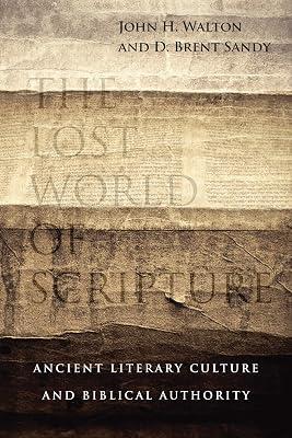 The Lost World of Scripture - Ancient Literary Culture and Biblical Authority by Walton, John H.; Sandy, D. Brent | Paperback | Religion 2