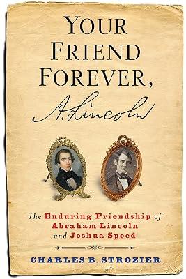 Your Friend Forever, A. Lincoln: The Enduring Friendship of Abraham Lincoln and Joshua Speed by Strozier, Charles B. | Hardcover | Biography: Historical 2