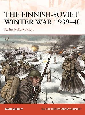 The Finnish-Soviet Winter War 1939–40: Stalin's Hollow Victory (Campaign): 367 by Murphy, David | Paperback | History 2