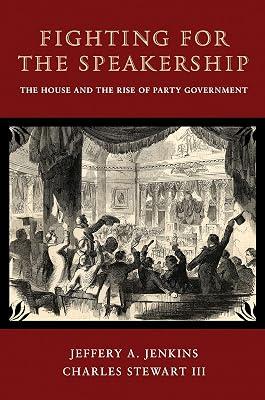Fighting for the Speakership: The House and the Rise of Party Government: 131 (Princeton Studies in American Politics: Historical, International, and Comparative Perspectives, 131) by Stewart, Charles; Jenkins, Jeffery A. | Hardcover | Political Science 2
