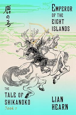 Emperor of the Eight Islands: Book 1 in the Tale of Shikanoko by Hearn, Lian | Paperback | Fiction 2