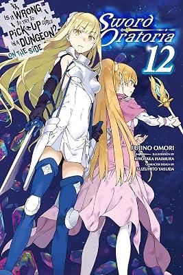 Is It Wrong to Try to Pick Up Girls in a Dungeon? On the Side: Sword Oratoria, Vol. 12 (light novel) by Omori, Fujino | Paperback | Fantasy 2