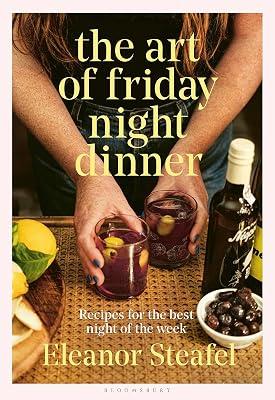 The Art of Friday Night Dinner by Steafel, Eleanor | Hardcover | Cooking 2