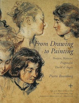 From Drawing to Painting: Poussin, Watteau, Fragonard, David, and Ingres by Rosenberg, Pierre | Hardcover | Art 2