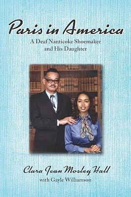 Paris in America – A Deaf Nanticoke Shoemaker and His Daughter by Hall, Clare Jean Mosl; Williamson, Gayle | Paperback | Memoirs 2