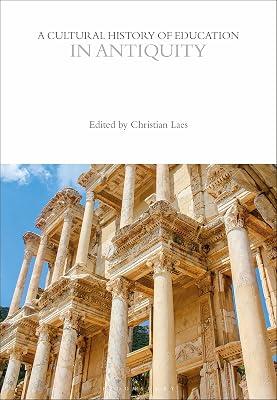 A Cultural History of Education in Antiquity (The Cultural Histories Series) | Hardcover | History Of Education 2