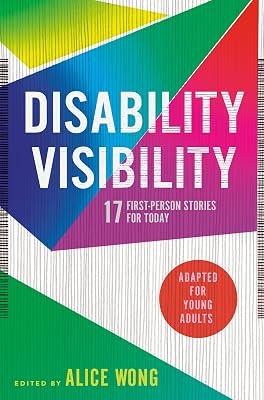 Disability Visibility (Adapted for Young Adults): 17 First-Person Stories for Today | Hardcover | Young Adult Nonfiction 2