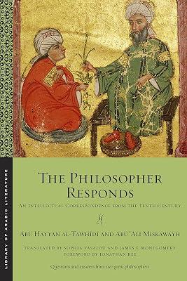 The Philosopher Responds: An Intellectual Correspondence from the Tenth Century: 72 (Library of Arabic Literature) by Miskawayh, Abū ʿAlī; al-Tawḥīdī, Abū Ḥayyān | Paperback | Anthologies (Non-Poetry) 2