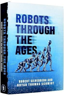 Robots Through the Ages: A Science Fiction Anthology by Bierce, Ambrose; Williamson, Jack; McGuire, Seanan; Schmidt, Bryan Thomas; Silverberg, Robert | Hardcover | Fiction 2
