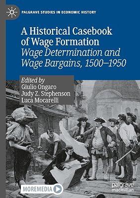 A Historical Casebook of Wage Formation: Wage Determination and Wage Bargains, 1500-1950 (Palgrave Studies in Economic History) | Hardcover | Business & Economics 2