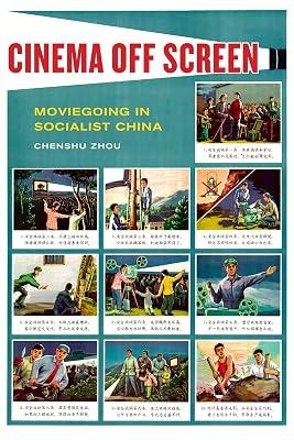 Cinema Off Screen: Moviegoing in Socialist China by Zhou, Chenshu | Hardcover | Social Science 2