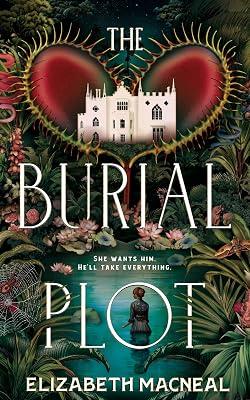 The Burial Plot: The bewitching, seductive gothic thriller from the author of The Doll Factory by Macneal, Elizabeth | Hardcover | Historical Crime And Mysteries 2