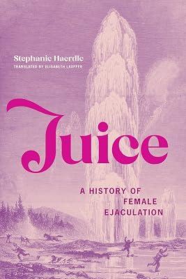 Juice: A History of Female Ejaculation by Haerdle, Stephanie | Paperback | Social Science 2