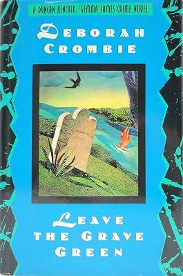 LEAVE THE GRAVE GREEN: A Duncan Kincaid/Gemma James Crime Novel by Crombie, Deborah | Hardcover | Crime & Mystery 2