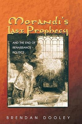 Morandi's Last Prophecy and the End of Renaissance Politics by Dooley, Brendan | Hardcover | History 2
