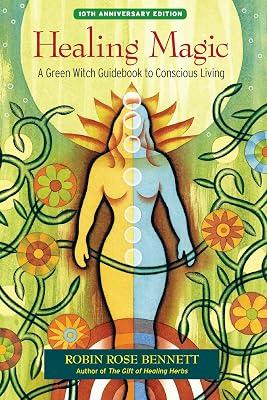 Healing Magic, 10th Anniversary Edition: A Green Witch Guidebook to Conscious Living by Bennett, Robin Rose | Paperback | Body 2