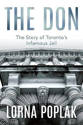 The Don: The Story of Toronto's Infamous Jail by Poplak, Lorna | Paperback | History Of The Americas 2