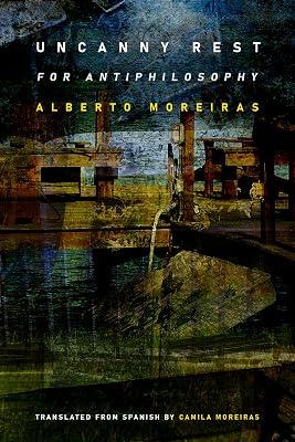 Uncanny Rest: For Antiphilosophy by Moreiras, Alberto | Hardcover | Literary Theory 2