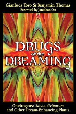 Drugs of the Dreaming: Oneirogens: Salvia Divinorum and Other Dream-Enhancing Plants by Thomas, Benjamin; Toro, Gianluca | Paperback | Body 2