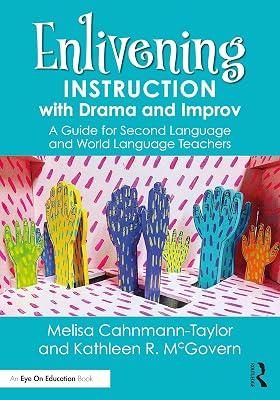 Enlivening Instruction with Drama and Improv: A Guide for Second Language and World Language Teachers by Cahnmann-Taylor, Melisa; McGovern, Kathleen | Paperback | Secondary Schools 2