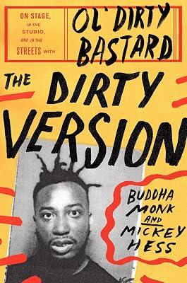 The Dirty Version: On Stage, in the Studio, and in the Streets With Ol' Dirty Bastard by Monk, Buddha; Hess, Mickey | Hardcover | Biography & Autobiography 2