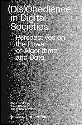 (Dis)Obedience in Digital Societies: Perspectives on the Power of Algorithms and Data | Paperback | Media Studies 2