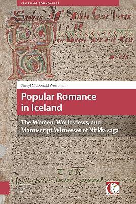 Popular Romance in Iceland: The Women, Worldviews, and Manuscript Witnesses of Nítíða Saga: The Women, Worldviews, and Manuscript Witnesses of ... Turku Medieval and Early Modern Studies) by Werronen, Sheryl Mcdonald | Hardcover | Literary Collections 2
