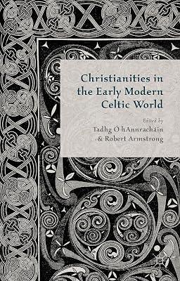 Christianities in the Early Modern Celtic World | Hardcover | History: Earliest Times To Present Day 2