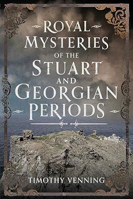 Royal Mysteries of the Stuart and Georgian Periods by Venning, Timothy | Hardcover | Historical Mysteries 2