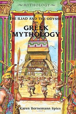 The Iliad and the Odyssey in Greek Mythology by Spies, Karen Bornemann; Homer | Library | Juvenile Nonfiction 2