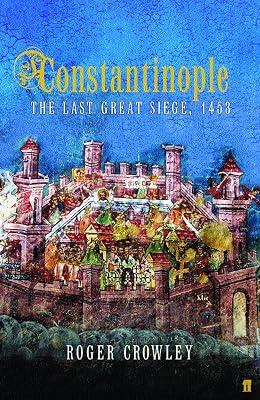 Constantinople: The Last Great Siege, 1453 by Crowley, Roger | Hardcover | European History 2