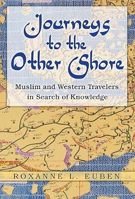 Journeys to the Other Shore – Muslim and Western Travelers in Search of Knowledge (Princeton Studies in Muslim Politics) by Euben, Roxanne L | Hardcover | Political Science & Theory 2