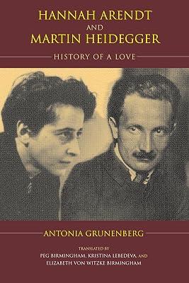 Hannah Arendt and Martin Heidegger: History of a Love (Studies in Continental Thought) by Grunenberg, Antonia | Hardcover | Biography: Historical 2