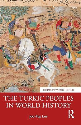 The Turkic Peoples in World History: A Concise History (Themes in World History) by Lee, Joo-Yup | Paperback | General And World History 2