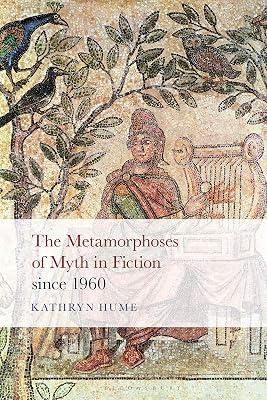 The Metamorphoses of Myth in Fiction Since 1960 by Hume, Kathryn | Paperback | Literary Criticism 2