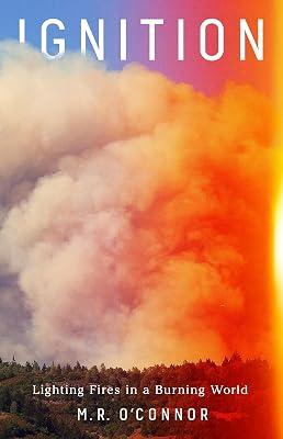 Ignition: Lighting Fires in a Burning World by O'Connor, M R | Hardcover | Nature 2