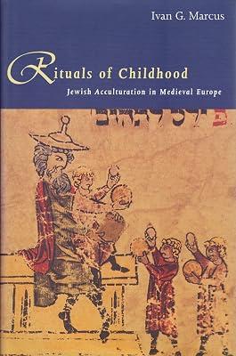 Rituals of Childhood – Jewish Acculturation in Medieval Europe by Marcus, Ivan G | Hardcover | Jewish Studies 2