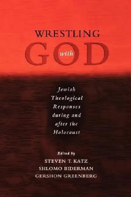 Wrestling with God (English, Steven T. Katz | Gershon Greenberg | Shlomo Biderman)