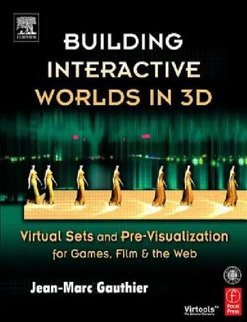 Building Interactive Worlds in 3D (English, Jean-Marc Gauthier)