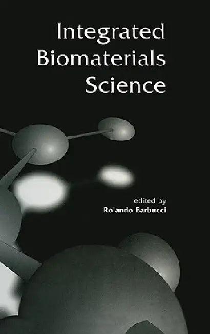 Integrated Biomaterials Science (English, Rolando Barbucci)