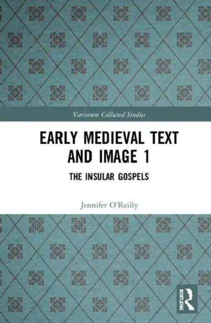 Early Medieval Text and Image (English, O'Reilly Jennifer | Carol A. Farr | Elizabeth Mullins)