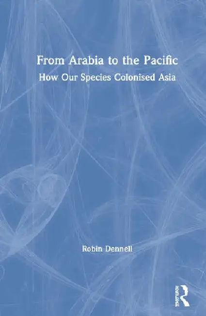 From Arabia to the Pacific (English, Dennell Robin)
