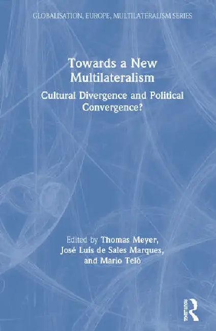Towards a New Multilateralism (English, Meyer Thomas | José Luís de Sales Marques | Mario Telò)