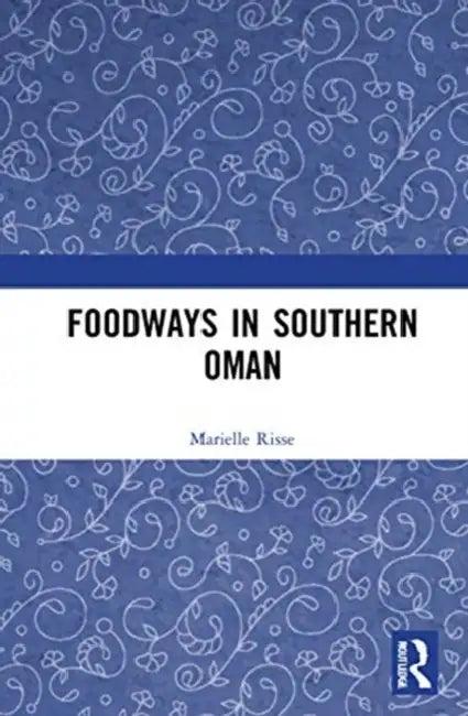 Foodways in Southern Oman (English, Risse Marielle)