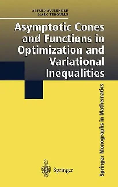 Asymptotic Cones and Functions in Optimization and Variational Inequalities (English, Alfred Auslender | Marc Teboulle)