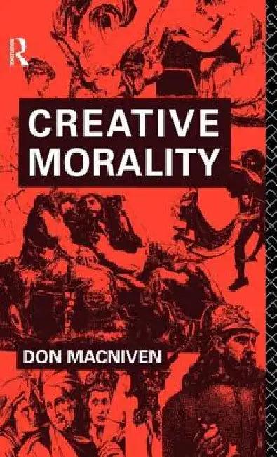 Creative Morality (English, Don MacNiven)