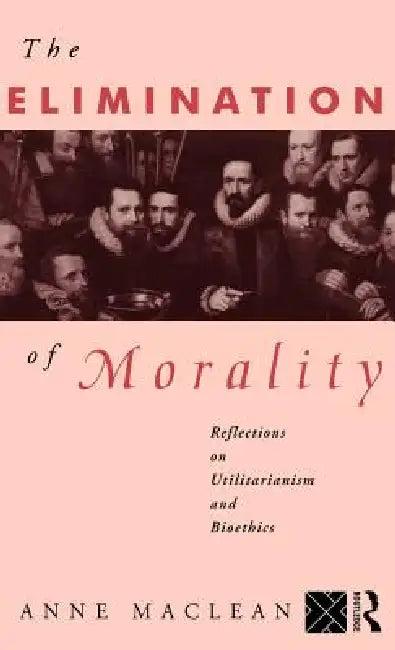 The Elimination of Morality (English, Anne MacLean)